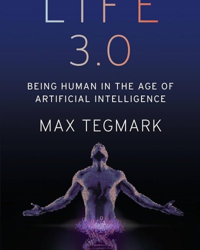 Life 3.0 Being Human in the Age of AI